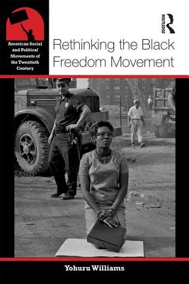 Rethinking the Black Freedom Movement - Williams, Yohuru