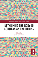 Rethinking the Body in South Asian Traditions