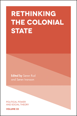 Rethinking the Colonial State - Rud, Soren, Dr. (Editor), and Ivarsson, Soren, Dr. (Editor)