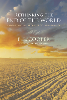 Rethinking the End of the World - Cooper, B L, and Thorsen, Don (Foreword by)