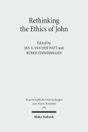 Rethinking the Ethics of John: Implicit Ethics in the Johannine Writings. Kontexte Und Normen Neutestamentlicher Ethik / Contexts and Norms of New Testament Ethics. Volume III