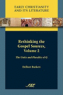 Rethinking the Gospel Sources, Volume 2: The Unity and Plurality of Q - Burkett, Delbert Royce