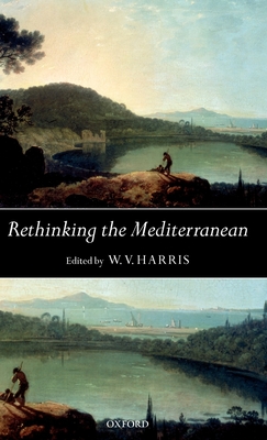 Rethinking the Mediterranean - Harris, W V (Editor)