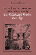 Rethinking the Politics of Commercial Society: The Edinburgh Review 1802 1832 - Fontana, Biancamaria