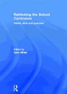 Rethinking the School Curriculum: Values, Aims and Purposes