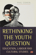 Rethinking the Youth Question: Education, Labour, and Cultural Studies