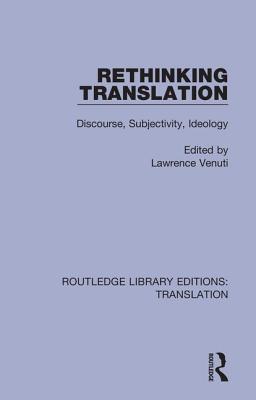 Rethinking Translation: Discourse, Subjectivity, Ideology - Venuti, Lawrence (Editor)