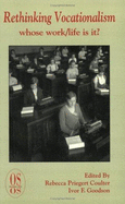 Rethinking Vocationalism: Whose Work/Life Is It? - Priegert Coulter, Rebecca (Editor), and Goodson, Ivor F (Editor)