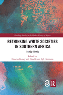 Rethinking White Societies in Southern Africa: 1930s-1990s