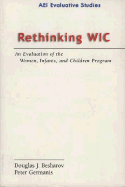 Rethinking Wic: An Evalution of the Women, Infants, and Children Program - Besharov, Douglas J, and Germanis, Peter