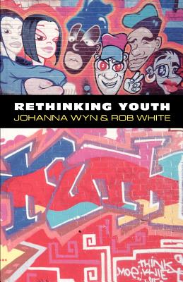 Rethinking Youth - Wyn, Johanna, and White, Rob