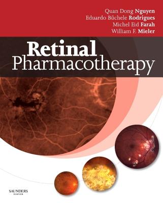 Retinal Pharmacotherapy - Nguyen, Quan Dong, and Rodrigues, Eduardo Buchele, MD, and Farah, Michel Eid