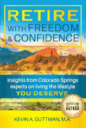 Retire with Freedom and Confidence: Insights from Colorado Springs Experts on Living the Lifestyle You Deserve
