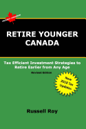 Retire Younger Canada: Tax Efficient Investment Strategies to Retire Earlier from Any Age