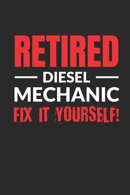 Retired Diesel Mechanic - Fix It Yourself!: Blank Lined Notebook Journal - Gifter, Kingbob