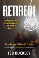 Retired! What do you want to do for the next 30 years?