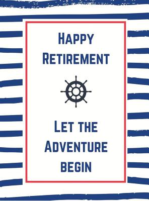 Retirement book to sign (Hardcover): Happy Retirement Guest Book, thank you book to sign, leaving work book to sign, Guestbook for retirement, message book, memory book, keepsake, retirement book to sign, nautical retirement guestbook, let the... - Bell, Lulu and