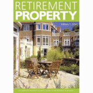 Retirement Property 2007-2008: A Complete Property Buyer's Guide to Retirement and Beyond