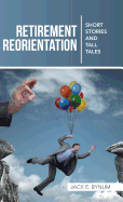 Retirement Reorientation: Short Stories and Tall Tales