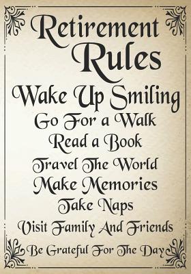 retirement rules wake up smiling go for a walk read a book travel the world make memories take naps visit family and friends be grateful for the day: Perfect as a retirement or leaving gift, notebook, Journal, Retirement Gifts for Men, Nurses, Teachers, - Kech, Omi