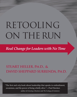 Retooling on the Run: Real Change for Leaders with No Time - Heller, Stuart, and Surrenda, David