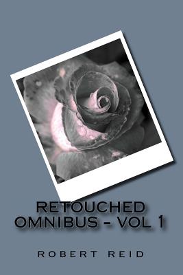 Retouched Omnibus - Vol 1 - Reid, Robert, PhD