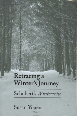 Retracing a Winter's Journey: Franz Schubert's Winterreise - Youens, Susan