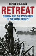 Retreat: Dunkirk and the Evacuation of Western Europe