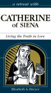 Retreat with Catherine of Sienna: Living the Truth in Love