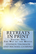 Retreats In Print: Volume 2: The Way Of The Mystic - Guarino, Michael, and Thomson, Stephen