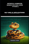 Retrieval Augmented Generation (RAG) Using Python: NLP And AI Applications
