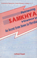 Retrieving Samkhya History: An Ascent from Dawn to Meridian - Gopal, Lallanji