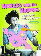 Retro Cookbooks: Hostess with the Mostess: A Galaxy of Retro Recipes