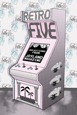 Retro Five: Selections from Joyland Magazine - Graham, Annabel, and Arnett, Kristen, and Weber, Lillian