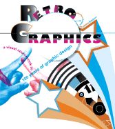 Retro Graphics: A Visual Sourcebook to 100 Years of Graphic Design
