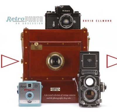 Retro Photo: An Obsession: A Personal Selection of Vintage Cameras and the Photographs They Take - 