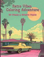 Retro Vibes Coloring Adventure: 60 Funky & Groovy Pages: Journey Through the Swinging '60s