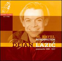 Retrospection: Piano Works by Ravel, 1899-1917 - Dejan Lazic (piano)