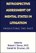 Retrospective Assessment of Mental States in Litigation: Predicting the Past