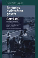 Rettungsassistentengesetz (Rettassg): Gesetz ?ber Den Beruf Der Rettungsassistentin Und Des Rettungsassistenten (Rettungsassistentengesetz -- Rettassg) Vom 30. Juni 1989 (Bgbi I S. 1384) Zuletzt Ge?ndert Durch Gesetz Vom 21. September 1997 (Bgbi I S...