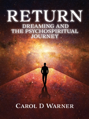 Return: Dreaming and the PsychoSpiritual Journey - Warner, Carol D