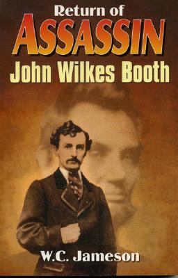 Return of Assassin: John Wilkes Booth - Jameson, W C