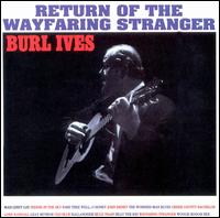 Return of the Wayfaring Stranger - Burl Ives
