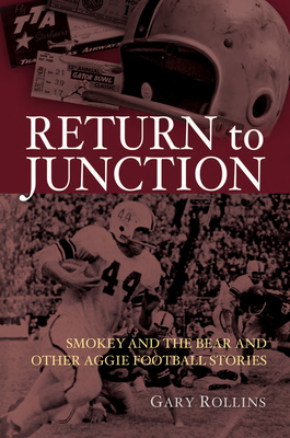 Return to Junction: Smokey and the Bear and Other Aggie Football Stories - Rollins, Gareld D