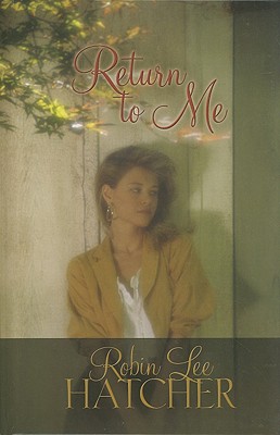 Return to Me - Hatcher, Robin Lee