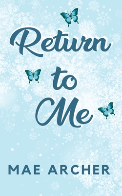 Return to Me - Archer, Mae, and Pajalic, Amra