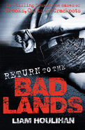 Return To The Badlands: Twelve Enthralling True Cases Of Crooks, Cults And Crackpots