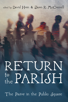 Return to the Parish - Horn, David (Editor), and McConnell, Jason R (Editor)
