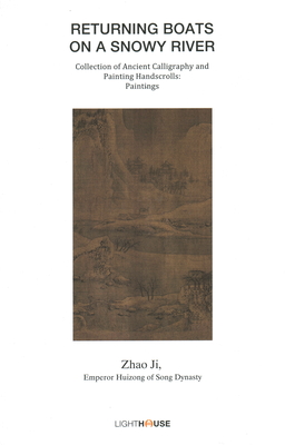 Returning Boats on a Snowy River: Zhao Ji, Emperor Huizong of Song Dynasty - Lee, Avril (Editor), and Wong, Cheryl (Editor)