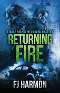 Returning Fire: A Mace Franklyn Murder Mystery